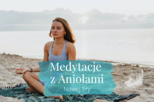 Medytacje z Aniołami Nowej Ery