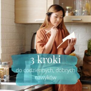Mini kurs „3 kroki do codziennych, dobrych nawyków”